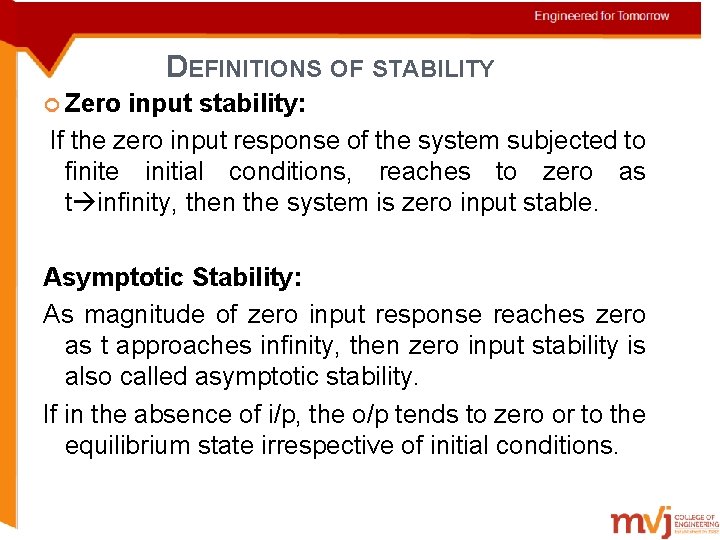 DEFINITIONS OF STABILITY Zero input stability: If the zero input response of the system