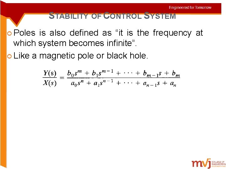 STABILITY OF CONTROL SYSTEM Poles is also defined as “it is the frequency at