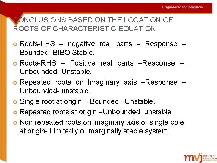CONCLUSIONS BASED ON THE LOCATION OF ROOTS OF CHARACTERISTIC EQUATION Roots-LHS – negative real