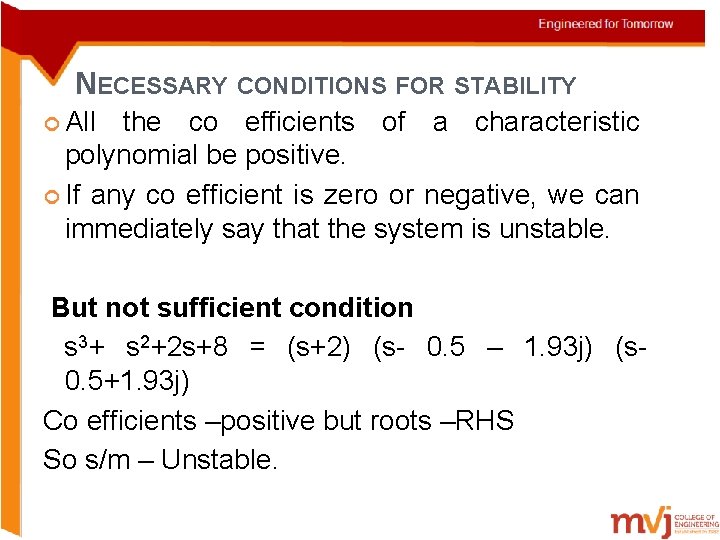 NECESSARY CONDITIONS FOR STABILITY All the co efficients of a characteristic polynomial be positive.