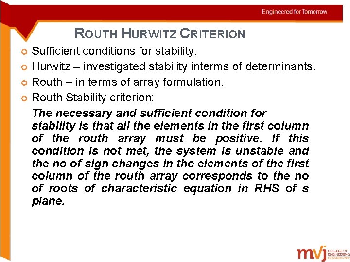 ROUTH HURWITZ CRITERION Sufficient conditions for stability. Hurwitz – investigated stability interms of determinants.