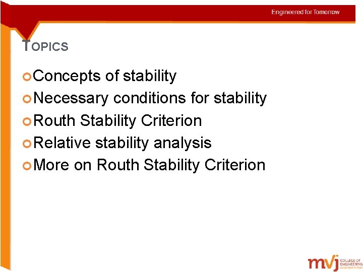 TOPICS Concepts of stability Necessary conditions for stability Routh Stability Criterion Relative stability analysis