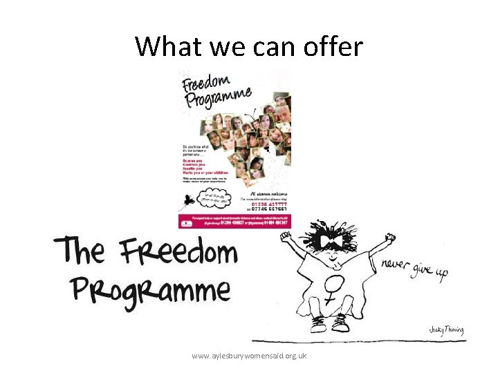 What we can offer www. aylesburywomensaid. org. uk 