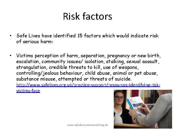 Risk factors • Safe Lives have identified 15 factors which would indicate risk of