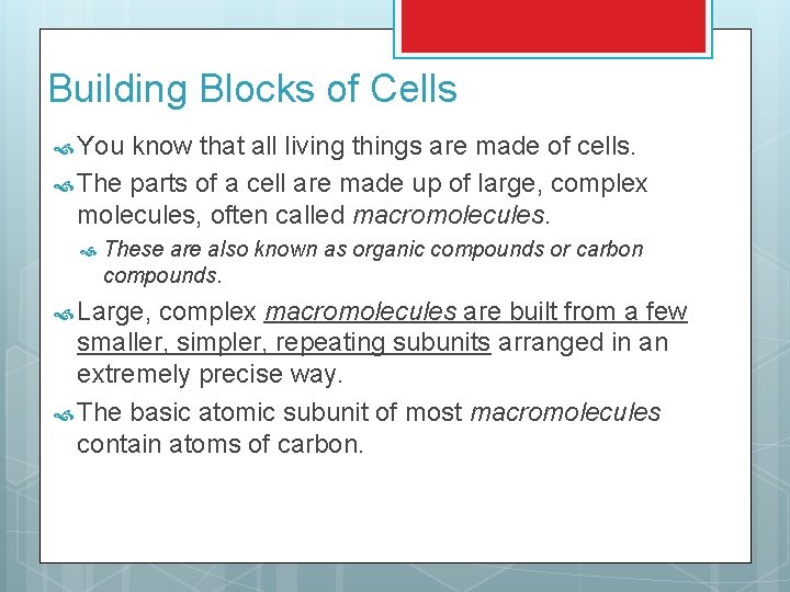 Building Blocks of Cells You know that all living things are made of cells.