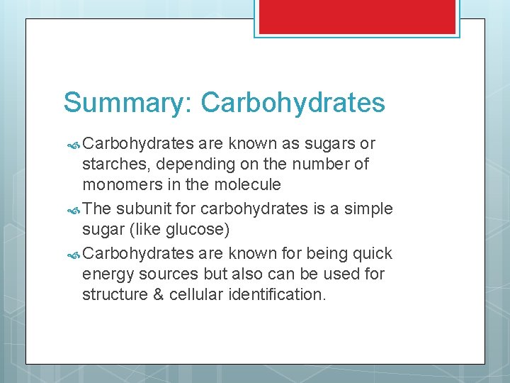 Summary: Carbohydrates are known as sugars or starches, depending on the number of monomers