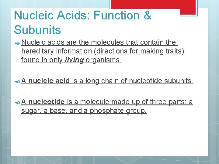 Nucleic Acids: Function & Subunits Nucleic acids are the molecules that contain the hereditary