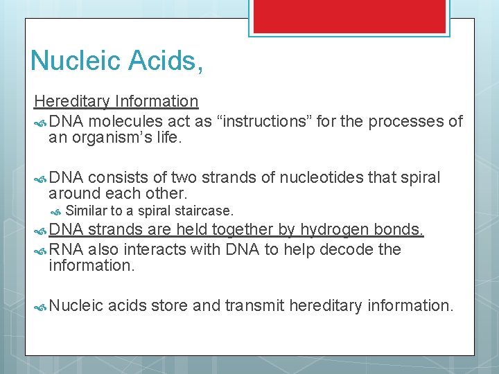 Nucleic Acids, Hereditary Information DNA molecules act as “instructions” for the processes of an