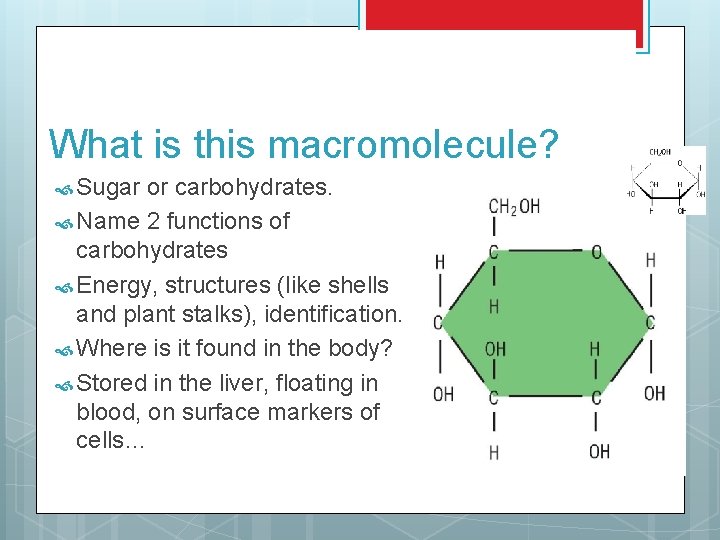 What is this macromolecule? Sugar or carbohydrates. Name 2 functions of carbohydrates Energy, structures