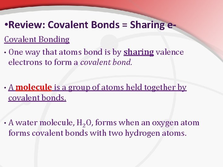  • Review: Covalent Bonds = Sharing e. Covalent Bonding • One way that