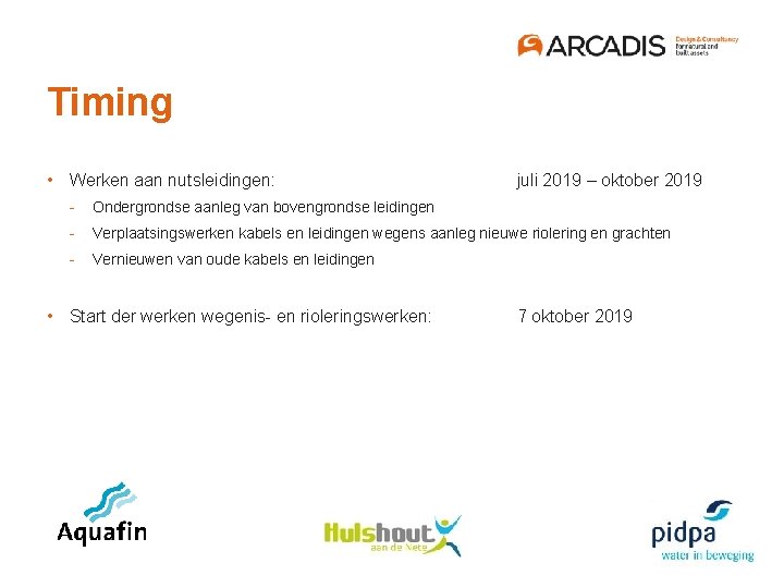 Timing • Werken aan nutsleidingen: juli 2019 – oktober 2019 - Ondergrondse aanleg van