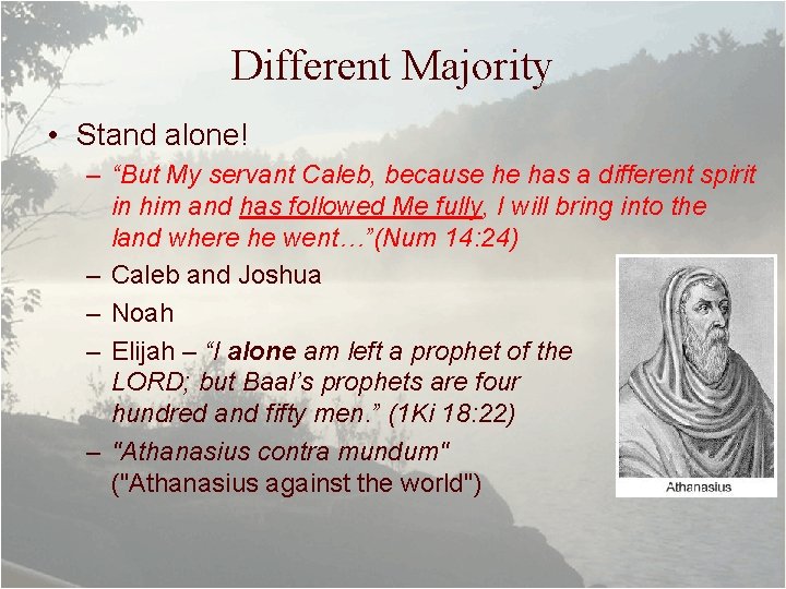 Different Majority • Stand alone! – “But My servant Caleb, because he has a
