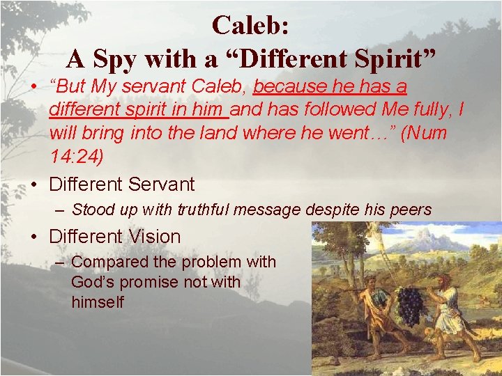 Caleb: A Spy with a “Different Spirit” • “But My servant Caleb, because he