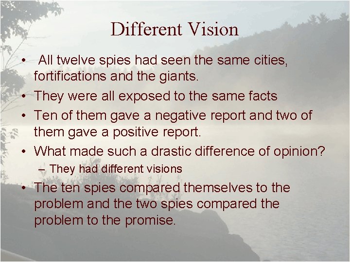 Different Vision • All twelve spies had seen the same cities, fortifications and the