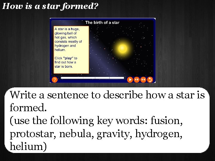 How is a star formed? Write a sentence to describe how a star is