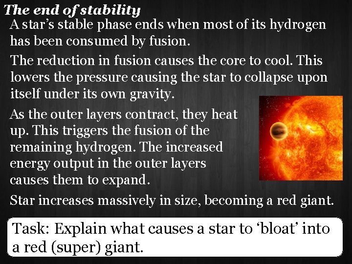 The end of stability A star’s stable phase ends when most of its hydrogen