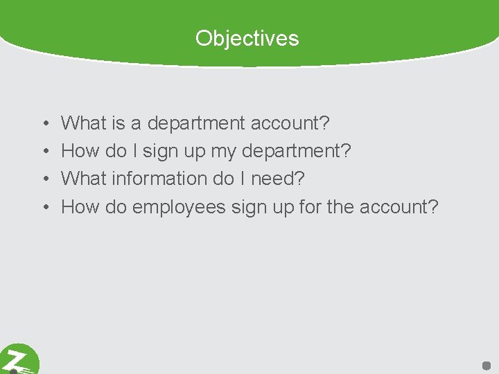 Objectives • • What is a department account? How do I sign up my