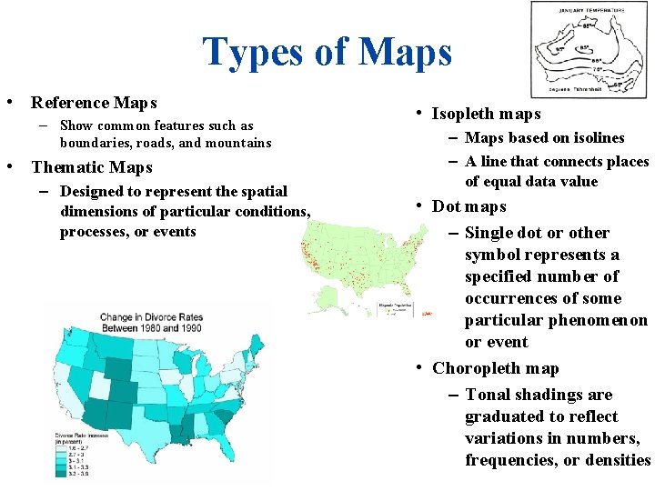 Types of Maps • Reference Maps – Show common features such as boundaries, roads,