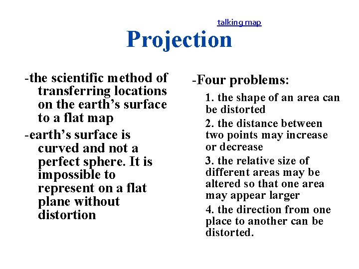 talking map Projection -the scientific method of transferring locations on the earth’s surface to