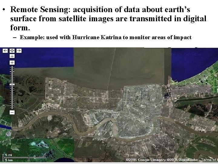  • Remote Sensing: acquisition of data about earth’s surface from satellite images are