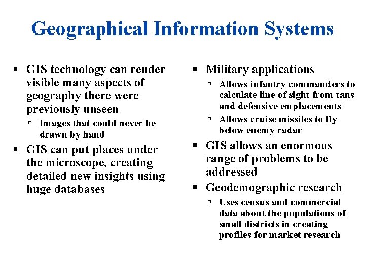 Geographical Information Systems GIS technology can render visible many aspects of geography there were