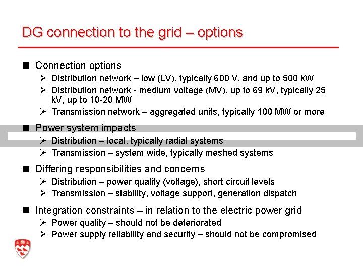 DG connection to the grid – options n Connection options Ø Distribution network –