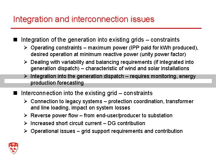 Integration and interconnection issues n Integration of the generation into existing grids – constraints