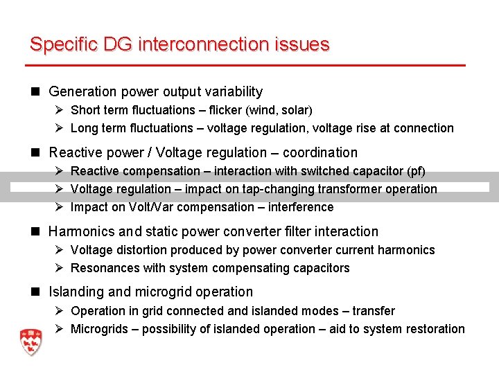 Specific DG interconnection issues n Generation power output variability Ø Short term fluctuations –