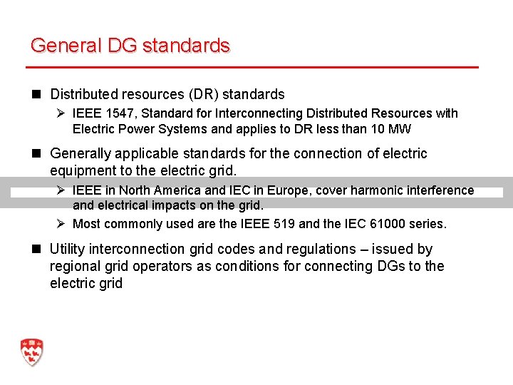 General DG standards n Distributed resources (DR) standards Ø IEEE 1547, Standard for Interconnecting