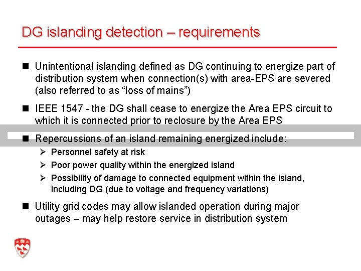 DG islanding detection – requirements n Unintentional islanding defined as DG continuing to energize