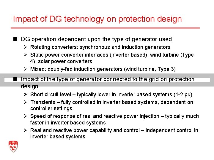 Impact of DG technology on protection design n DG operation dependent upon the type