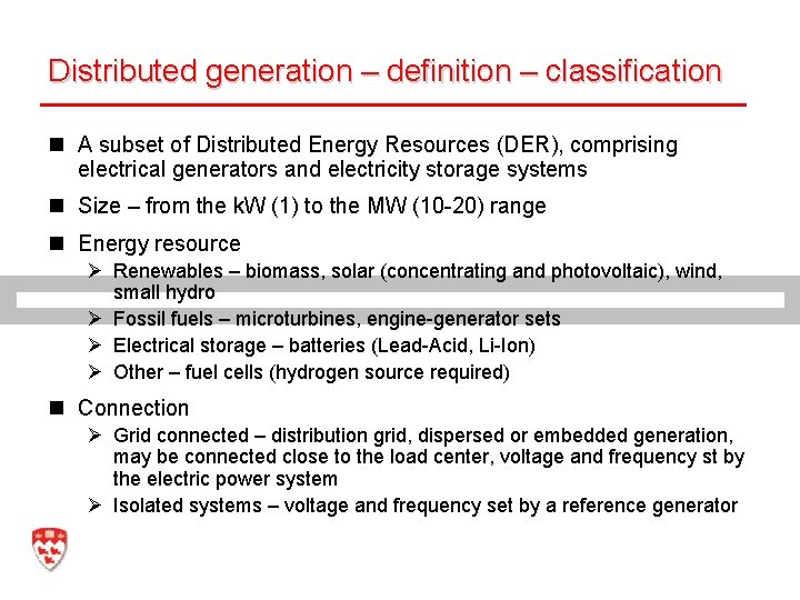 Distributed generation – definition – classification n A subset of Distributed Energy Resources (DER),