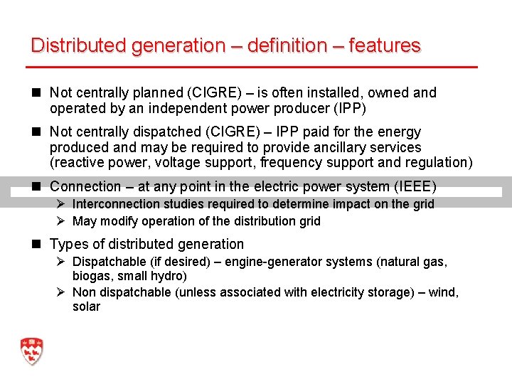 Distributed generation – definition – features n Not centrally planned (CIGRE) – is often