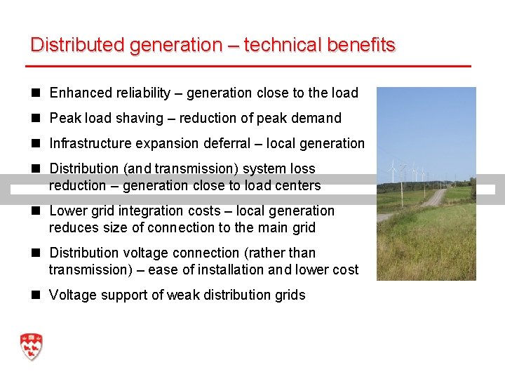 Distributed generation – technical benefits n Enhanced reliability – generation close to the load