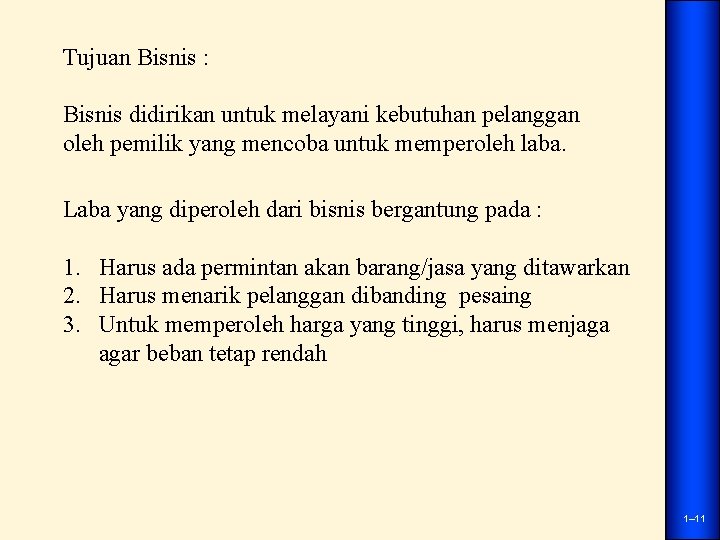 Tujuan Bisnis : Bisnis didirikan untuk melayani kebutuhan pelanggan oleh pemilik yang mencoba untuk