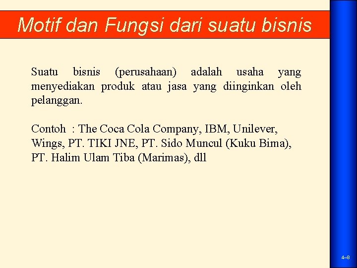 Motif dan Fungsi dari suatu bisnis Suatu bisnis (perusahaan) adalah usaha yang menyediakan produk
