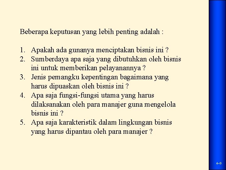 Beberapa keputusan yang lebih penting adalah : 1. Apakah ada gunanya menciptakan bisnis ini