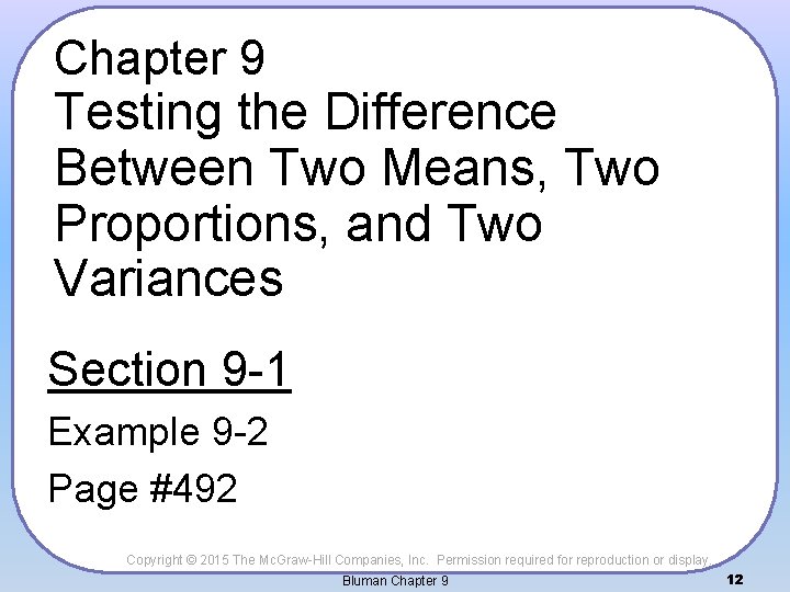 Chapter 9 Testing the Difference Between Two Means, Two Proportions, and Two Variances Section