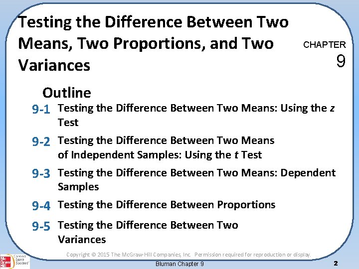 Testing the Difference Between Two Means, Two Proportions, and Two Variances CHAPTER 9 Outline