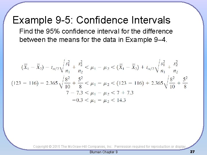 Example 9 -5: Confidence Intervals Find the 95% confidence interval for the difference between