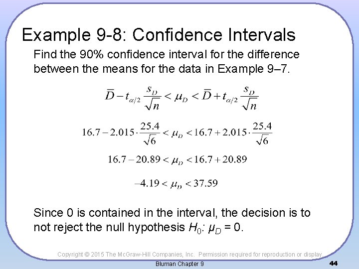 Example 9 -8: Confidence Intervals Find the 90% confidence interval for the difference between