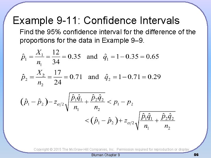 Example 9 -11: Confidence Intervals Find the 95% confidence interval for the difference of