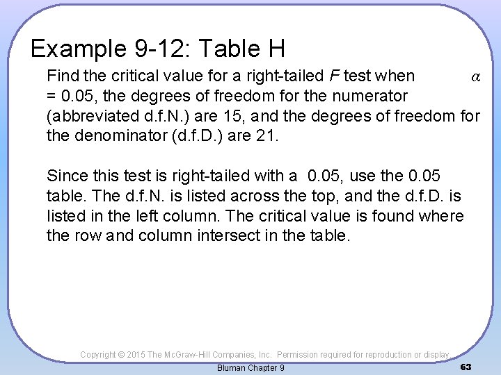 Example 9 -12: Table H Find the critical value for a right-tailed F test