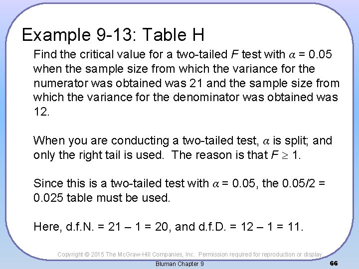 Example 9 -13: Table H Find the critical value for a two-tailed F test