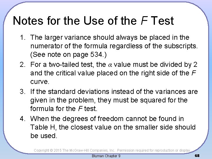 Notes for the Use of the F Test 1. The larger variance should always