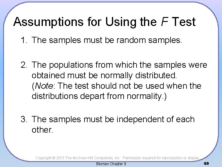 Assumptions for Using the F Test 1. The samples must be random samples. 2.