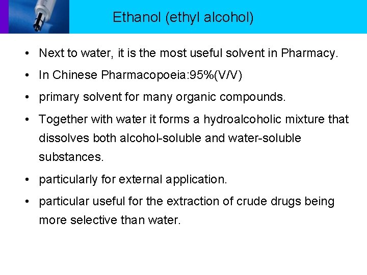 Ethanol (ethyl alcohol) • Next to water, it is the most useful solvent in