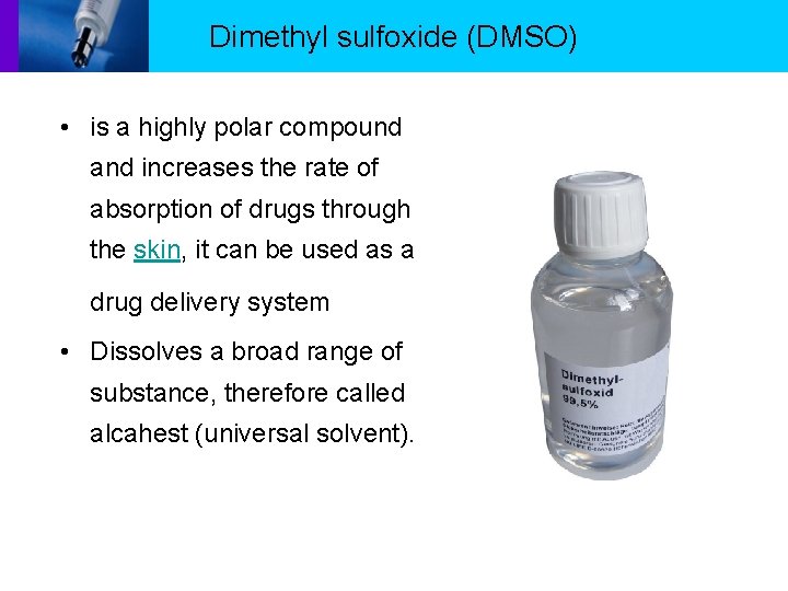 Dimethyl sulfoxide (DMSO) • is a highly polar compound and increases the rate of