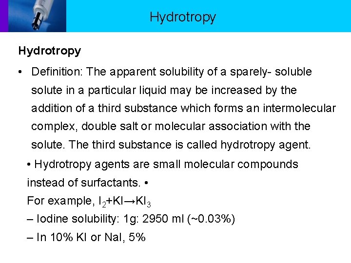 Hydrotropy • Definition: The apparent solubility of a sparely- soluble solute in a particular