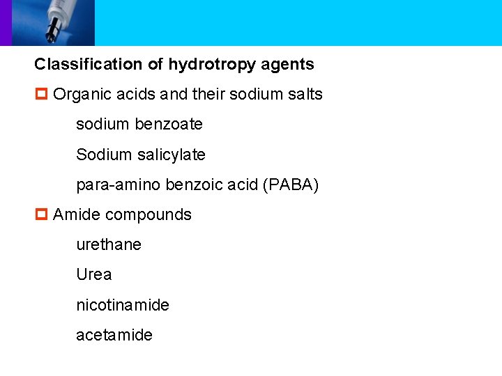 Classification of hydrotropy agents p Organic acids and their sodium salts sodium benzoate Sodium
